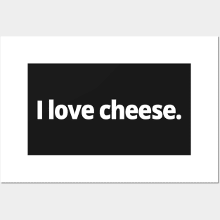 I love cheese. Posters and Art